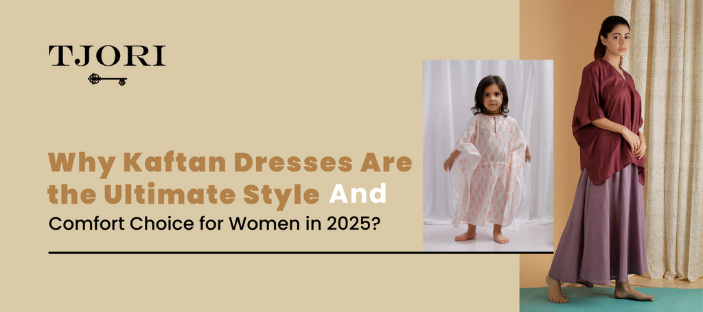 Why Kaftan Dresses Are the Ultimate Style and Comfort Choice for Women in 2025?