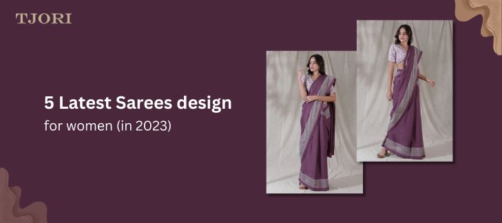5 Latest Sarees Designs for Women This Festive Season