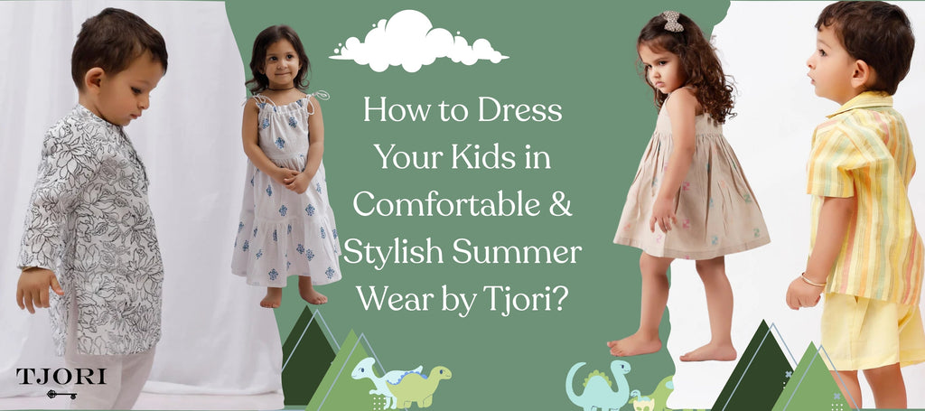 How to Dress Your Kids in Comfortable & Stylish Summer Wear by Tjori?